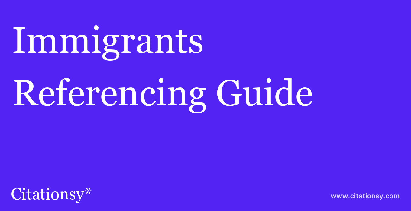cite Immigrants & Minorities  — Referencing Guide